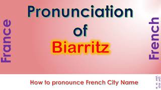 Biarritz  How to pronounce Biarritz PyrénéesAtlantiques NouvelleAquitaine in French accent [upl. by Pascia]