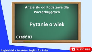 Angielski od Podstawa dla Początkujących Pytanie o wiek Lekcja 83 [upl. by Benyamin161]