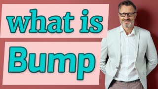 Bump  Meaning of bump [upl. by Victor]