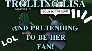 TROLLING LISA AND PRETENDING TO BE HER FAN [upl. by Alage599]