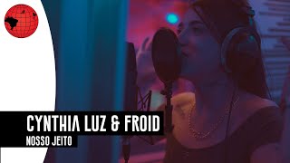 Cynthia Luz e Froid  Nosso jeito Prod NeoBeats [upl. by Templas627]