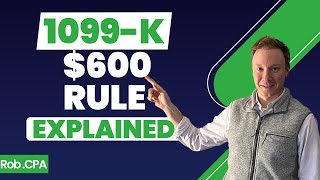 The New 1099K 600 Rule Explained  RobCPA [upl. by Antsirhc]