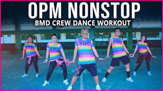 OPM NONSTOP DANCE WORKOUT  BMD Crew [upl. by Evadne]