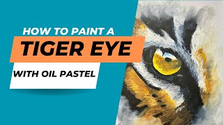 How to Create a Realistic Tiger Eye Using Oil Pastels [upl. by Idnib]