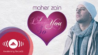 Maher Zain  I Love You So  Official Lyric Video [upl. by Sihtnyc717]