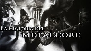 LA HISTORIA DEL METALCORE [upl. by Sterner]