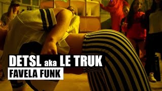 Detsl aka Le Truk  Favela Funk Official Video [upl. by Daas]