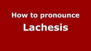 How to pronounce Lachesis GreekGreece  PronounceNamescom [upl. by Stavros940]