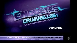 Enquêtes Criminelles sommaire du 0602  quotSans mobile apparent  LAffaire Nolibéquot  sur W9 [upl. by Amargo640]