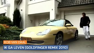 Rob van Daal  Ik Ga Leven  Officiële clip goldfinger remix 2010 [upl. by Nadeen]