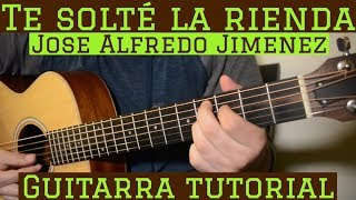 Te Solte La Rienda  Tutorial Guitarra  Jose Alfredo Jimenez  Cancion Para Principiantes [upl. by Stahl]