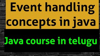 Event handling concepts part 1 in java  java course in telugu [upl. by Pinto183]