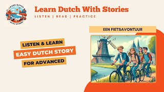 Een fietsavontuur  Dutch Story for Advanced A1A2 level [upl. by Fante]