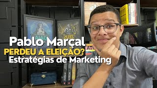 Pablo Marçal vai parder a Eleição As Estratégias de Marketing do Pablo Marçal  Erros e Acertos [upl. by Yle885]