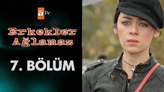 Erkekler Ağlamaz 7 Bölüm [upl. by Arimlede]