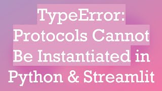 TypeError Protocols Cannot Be Instantiated in Python amp Streamlit [upl. by Ardnnaed146]