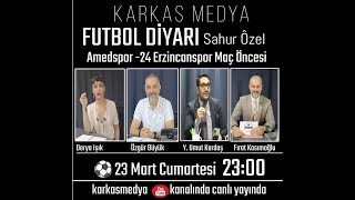 FUTBOL DİYARI SAHUR ÖZEL  AMEDSPOR  ERZİNCANSPOR MAÇ ÖNCESİ [upl. by Aneeuqal569]