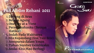 FULL ALBUM ROHANI  PERSEMBAHANKU 2011  GORIS SURI [upl. by Neelehtak]