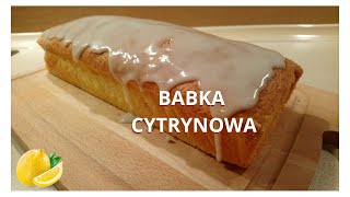 🍋 Pyszna babka cytrynowa  prosty przepis 🍋 [upl. by Kulseth]