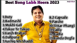 Labh heera new all song Labh heera best song 2023  Labh heera best songs  Labh heera play lest [upl. by Dolli602]