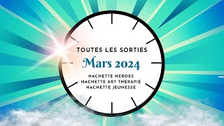 Toutes les sorties  Mars 2024  Hachette Heroes et jeunesse Disney [upl. by Leirvag]