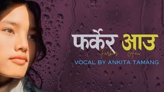 Farkera AauBy Ankita Tamangankita lamaKaran pariyar nepal idol [upl. by Weinstein]