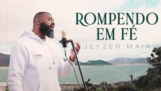 Jeyzer Maia  Rompendo em Fé Cover Comunidade Evangélica Internacional da Zona Sul [upl. by Maddis]