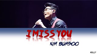 KIM BUMSOO 김범수  I MISS YOU 보고싶다 Lyrics HANROMENG [upl. by Aenyl702]