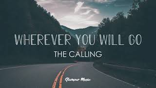 The Calling  Wherever You Will Go Lyrics [upl. by Auoz40]