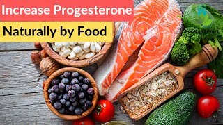 How to Increase Progesterone Naturally by Food and Herbs  Healthyfoods4life [upl. by Eiramanitsirhc]