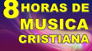 8 HORAS DE MUSICA CRISTIANA DE ADORACION [upl. by Hy]