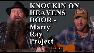 KNOCKIN ON HEAVENS DOOR  Bob Dylan  Marty Ray Project Acoustic Cover  Marty Ray Project [upl. by Almita]