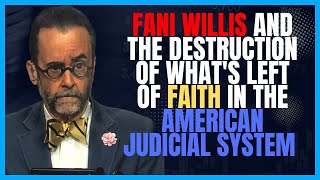 Fani Willis and the Destruction of Whats Left of Faith in the American Judicial System [upl. by Trygve]