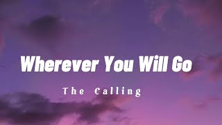 Wherever You Will Go  The Calling Lyrics [upl. by Holton]