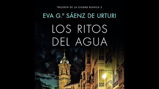 Los Ritos del Agua Trilogía de la Ciudad Blanca 2 Eva García Saénz de Urturi Audiolibro [upl. by Kawai]