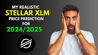 STELLAR XLM My REALISTIC Price Prediction for 20242025 Bull Market [upl. by Aicad]