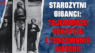 Starożytni Giganci  Tajemnicze Odkrycia Ogromnych Ludzkich Istot i Tuszowanie Historii  Część 1 [upl. by Aivatnahs215]