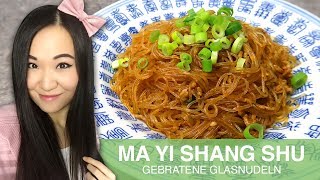 REZEPT Ma Yi Shang Shu  chinesische gebratene Glasnudeln mit Hackfleisch [upl. by Chassin]