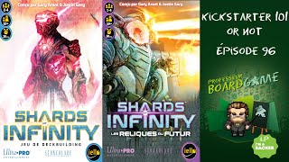 Kickstarter 101 or Not EP96 Shards of Infinity  ext Les Reliques du Futur  Règles et critique [upl. by Nohtanoj937]