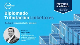 Módulo II  Diplomado Tributación Linketaxes 2022  IVA Impuesto al valor agregado  Parte 1  1111 [upl. by Rubia]