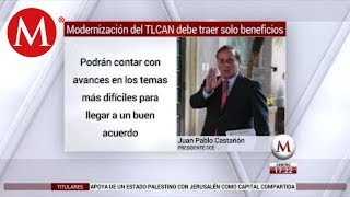 Modernización del TLCAN debe traer solo beneficios [upl. by Ojoj]