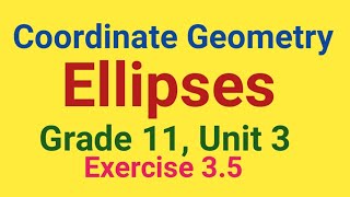 Coordinate Geometry EllipsesGrade 11 unit 3Exercise 35 [upl. by Leanahtan220]