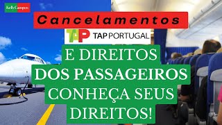 Cancelamentos TAP para Portugal e Direito a INDENIZAÇÃO  SAIBA seus DIREITOS como passageiro [upl. by Harikahs]