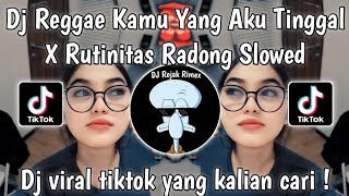 DJ REGGAE KAMU YANG AKU TINGGAL X RUTINITAS RADONG SLOWED KING BOYY SOPAN VIRAL TIKTOK TERBARU 2024 [upl. by Aihselef366]