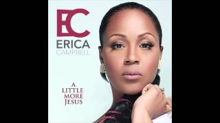 Erica Campbell  A Little More Jesus [upl. by Gabriele87]