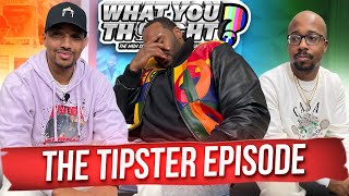 What You Thought 107  The Tipster Episode [upl. by Mazel]