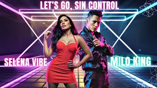 Let’s go sin control SELENA VIBE ft MILO KING [upl. by Yetnom]