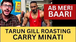 Tarun Gill Roasting CarryMinati  AB MERI BAARI [upl. by Selimah]