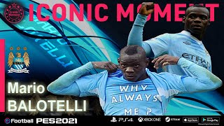 PES 2021  ICONIC MOMENT MARIO BALOTELLI MANCHESTER CITY [upl. by Loss]