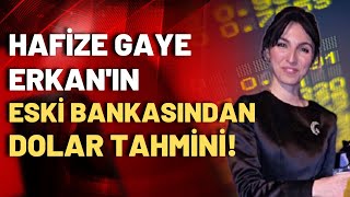 Hafize Gaye Erkanın eski bankasından Türkiye döviz kuru tahmini [upl. by Eineeuq]